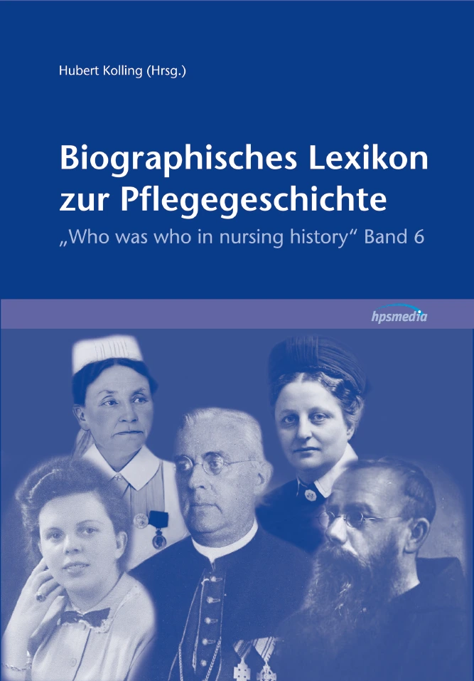 Biographisches Lexikon zur Pflegegeschichte, Band 6